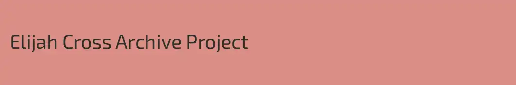 Elijah Cross Archive Project